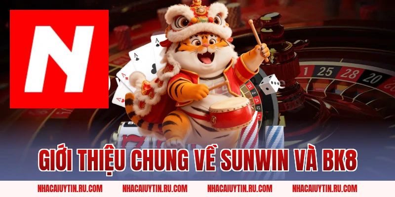 Giới Thiệu Chung Về Sunwin và BK8